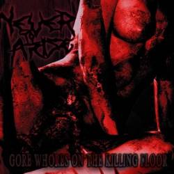 Never To Arise : Gore Whores on the Killing Floor